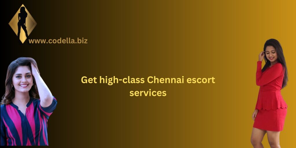 Get high-class Chennai escort services